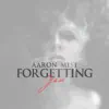 Aaron Mist - Forgetting You - Single